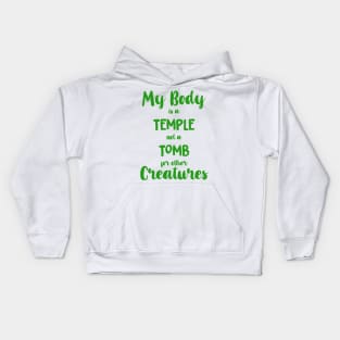 Vegan Shirt- My Body is a Temple not a Tomb for other Creatures Kids Hoodie